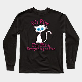 It's Fine I'm Fine Everything Is Fine. Novelty Funny cat Long Sleeve T-Shirt